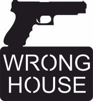 Wrong House Gun Sign - For Laser Cut DXF CDR SVG Files - free download