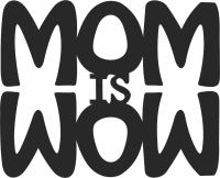 mom is wow sign - Para archivos DXF CDR SVG cortados con láser - descarga gratuita