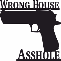 Wrong House asshol Gun Sign - For Laser Cut DXF CDR SVG Files - free download