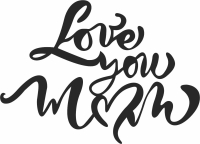love you mom sign - For Laser Cut DXF CDR SVG Files - free download