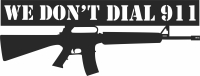 we dont call 911 weapon - Para archivos DXF CDR SVG cortados con láser - descarga gratuita