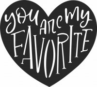 You are my favourite heart sign valentine  - For Laser Cut DXF CDR SVG Files - free download