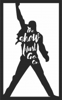 The show must go on freddie mercury- For Laser Cut DXF CDR SVG Files - free download
