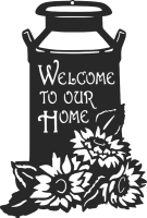 Welcome to our home Milk Can with flower - Para archivos DXF CDR SVG cortados con láser - descarga gratuita