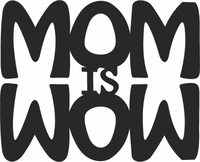 mom is wow sign - For Laser Cut DXF CDR SVG Files - free download