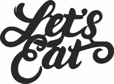 Lets eat wall wording art - For Laser Cut DXF CDR SVG Files - free download